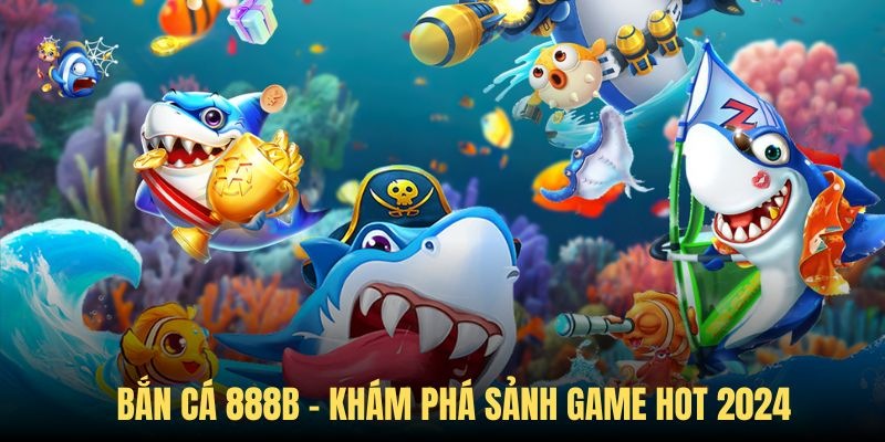 Bắn cá 888B đưa người chơi tham gia hành trình săn boss siêu hứng thú