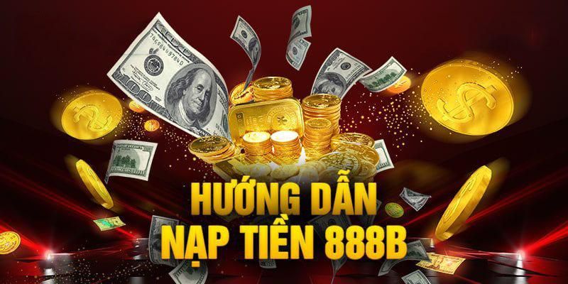 Tiến trình nạp tiền 888b qua các bước đơn giản